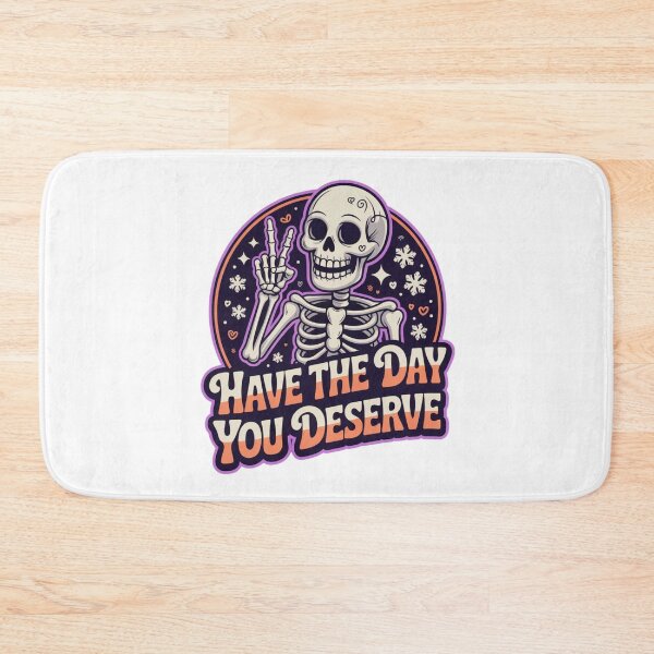 Item preview, Have the Day You Deserve Skeleton Design – Funny Gothic Halloween Art with Sarcastic Vibes designed and sold by GemBob Creations.