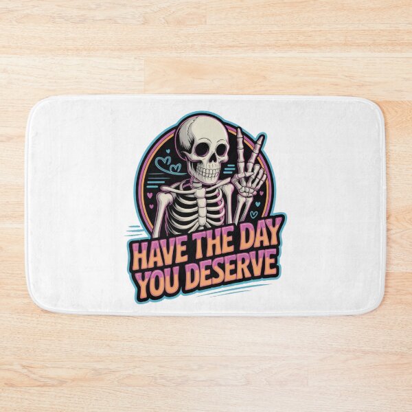Item preview, Have the Day You Deserve Skeleton Design – Funny Gothic Halloween Art for Dark Humor Fans designed and sold by GemBob Creations.