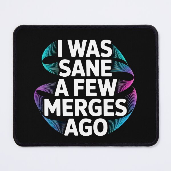 Item preview, I Was Sane A Few Merges Ago - This gift is perfect for programmers, computer science students, and anyone who faces the daily struggles of coding with a sense of humor. designed and sold by ZyziowskyArt.