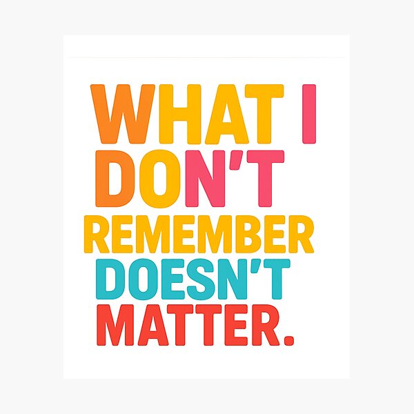Item preview, "Ce que j’oublie ne compte pas – Citation Pop Art "What I Forget Doesn’t Matter – Bold Quote Design" designed and sold by Drawingshirts.