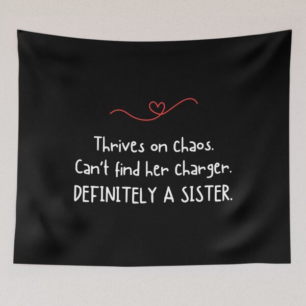 Item preview, Thrives on chaos. Can't find her charger. DEFINITELY A SISTER - Funny sister quotes designed and sold by mimiscreativity.