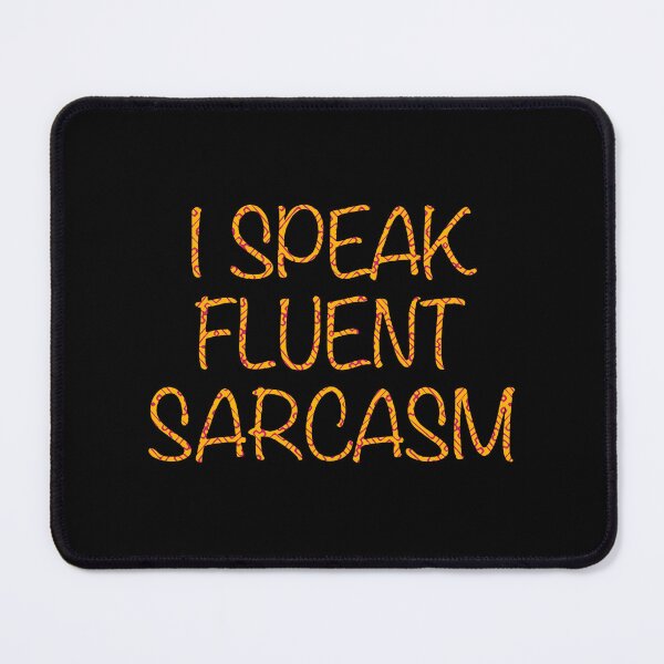 Item preview, Fluent in Sarcasm  designed and sold by SilverFantasy.
