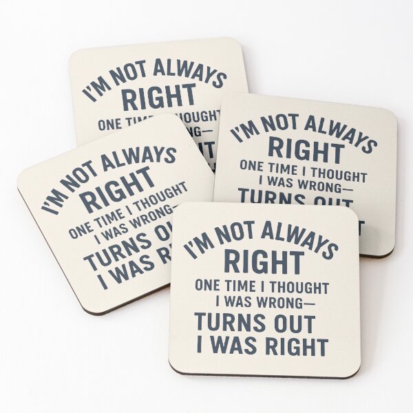 Item preview, I’m Not Always Right – Funny Quote Humor Design designed and sold by GempArt.