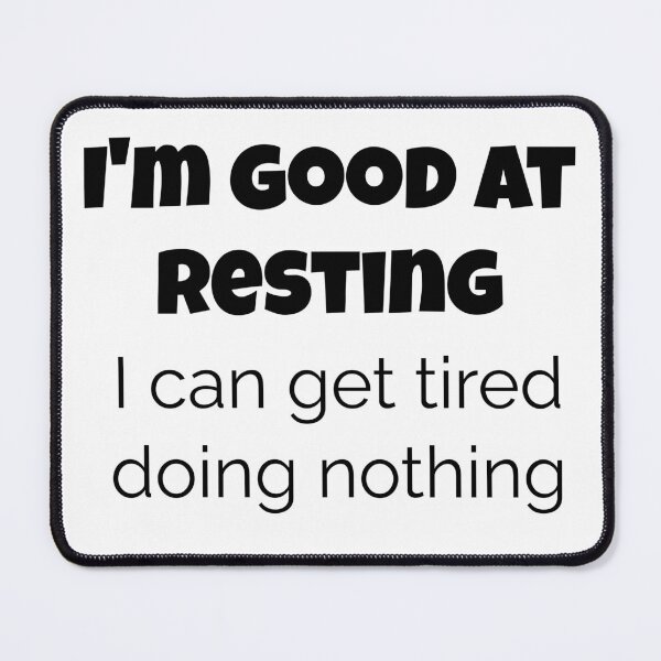 Item preview, Funny Lazy Humor Shirt – I’m Good at Resting, I Get Tired Doing Nothing T-Shirt, doing nothing t-shirt, self care humor, , funny exhaustion shirt designed and sold by BrewtifulMugs.