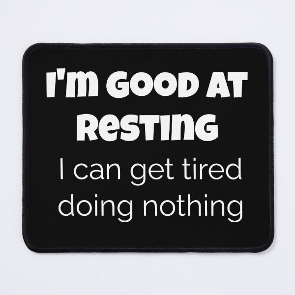 Item preview, Funny Lazy Humor Shirt – I’m Good at Resting, I Get Tired Doing Nothing T-Shirt, doing nothing t-shirt, self care humor, , funny exhaustion shirt designed and sold by BrewtifulMugs.