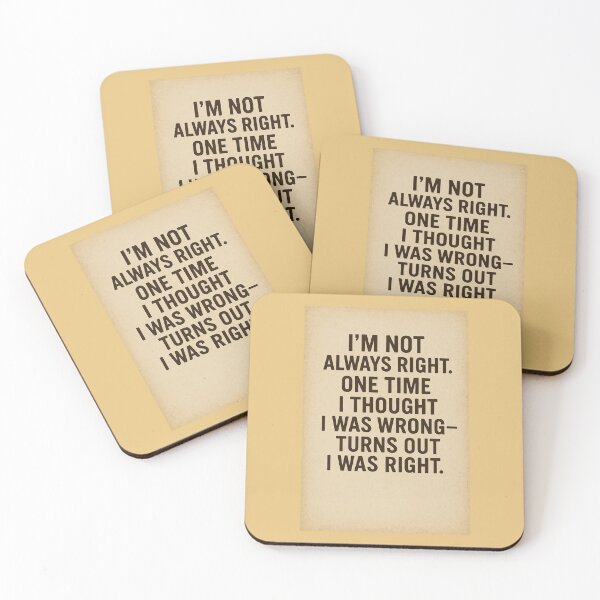 Item preview, I’m Not Always Right – Funny Quote Humor Design designed and sold by GempArt.