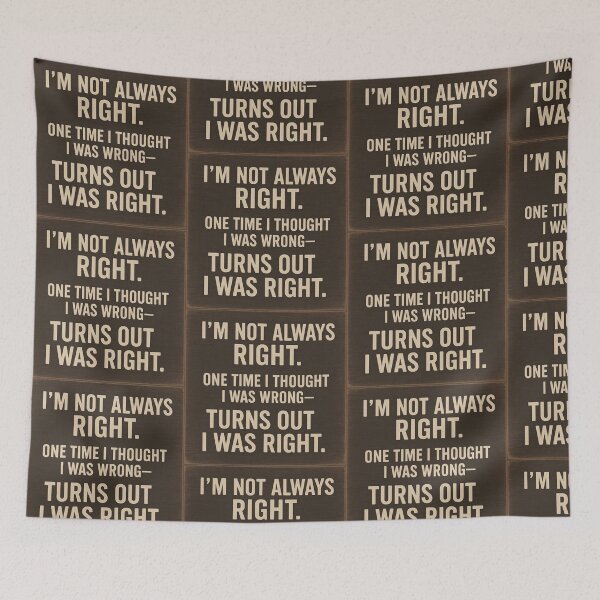 Item preview, I’m Not Always Right – Funny Quote Humor Design designed and sold by GempArt.