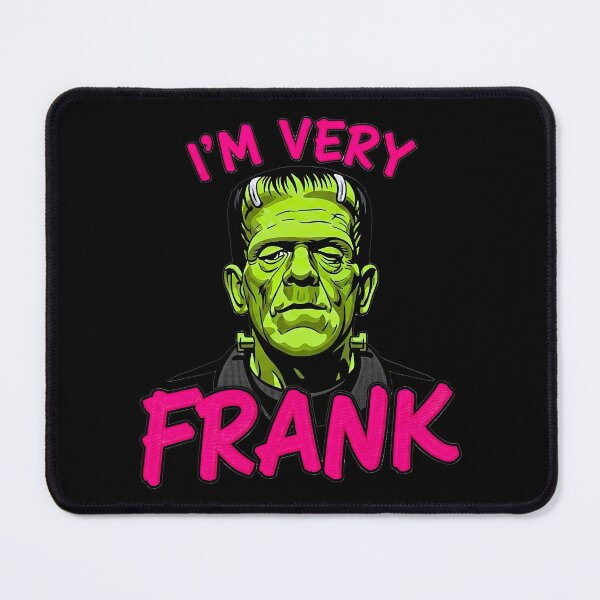 Item preview, I’m Very Frank Frankenstein designed and sold by TeeARTHY.