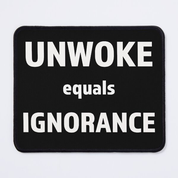 Item preview, Unwoke equals ignorance designed and sold by lightnshadow1.