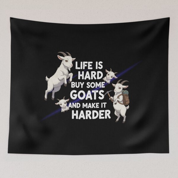 Item preview, Life is Hard Buy some Goats and make it Harder designed and sold by Nucbit.