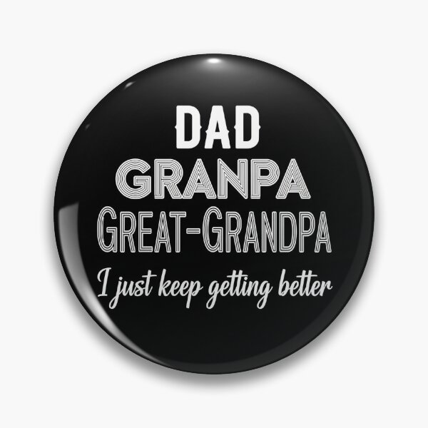 Item preview, Dad Grandpa Great-Grandpa I just keep getting better designed and sold by Nucbit.