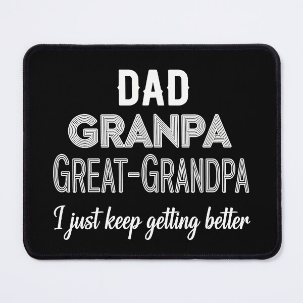 Item preview, Dad Grandpa Great-Grandpa I just keep getting better designed and sold by Nucbit.