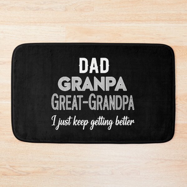 Item preview, Dad Grandpa Great-Grandpa I just keep getting better designed and sold by Nucbit.