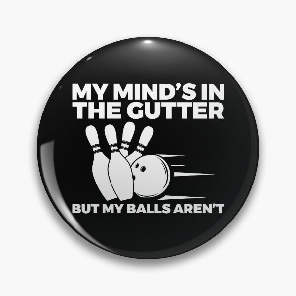 Item preview, Bowling - My Mind's in Gutter but Ball Aren't designed and sold by EstelleStar.