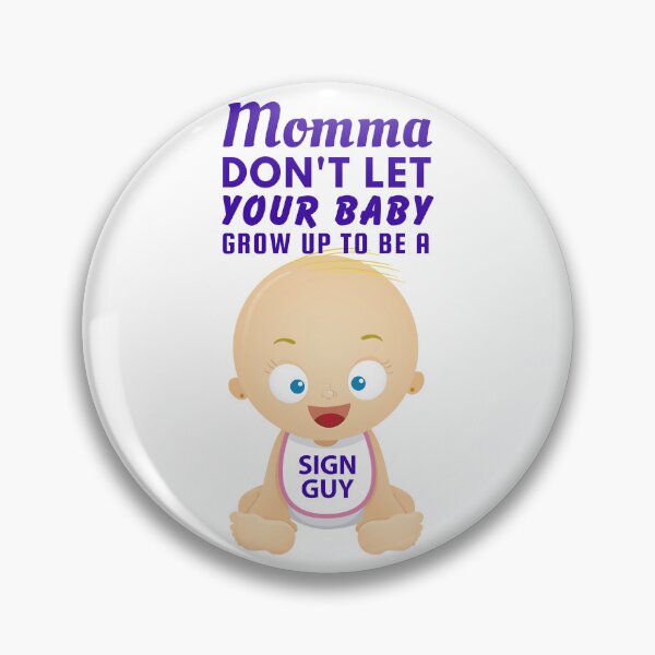 Item preview, Momma, Don’t Let Your Baby Grow Up to Be a Sign Guy – Signage Installer & Fabricator Humor designed and sold by SnarkSharks.