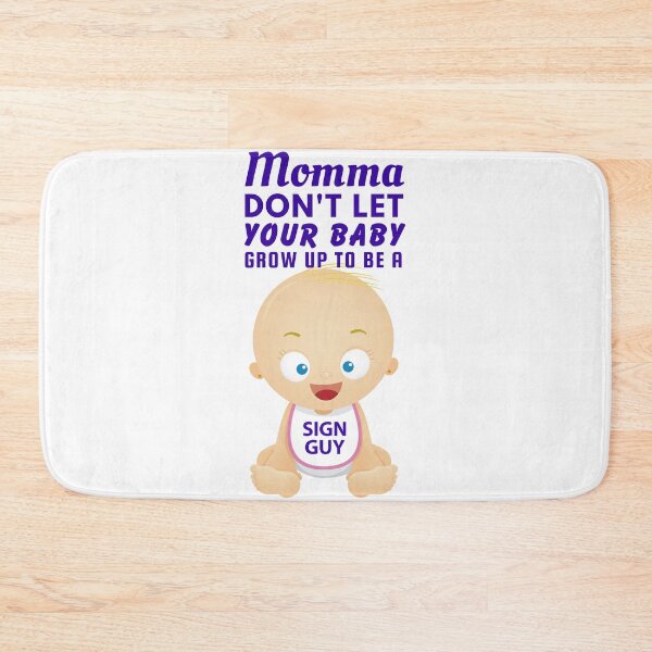 Item preview, Momma, Don’t Let Your Baby Grow Up to Be a Sign Guy – Signage Installer & Fabricator Humor designed and sold by SnarkSharks.