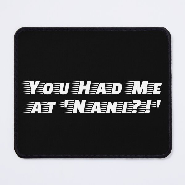 Item preview, You Had Me at 'Nani?!' designed and sold by Ninjacatoff.