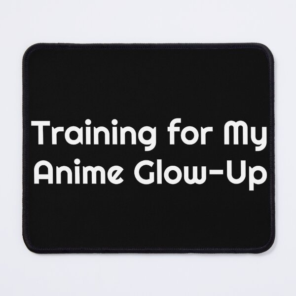 Item preview, Training for My Anime Glow-Up designed and sold by Ninjacatoff.
