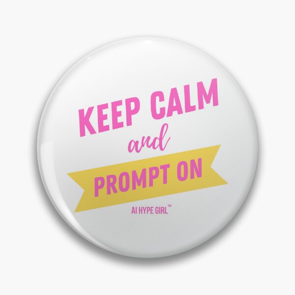 Item preview, Keep Calm and Prompt On | AI Hype Girl™ designed and sold by aihypegirl.