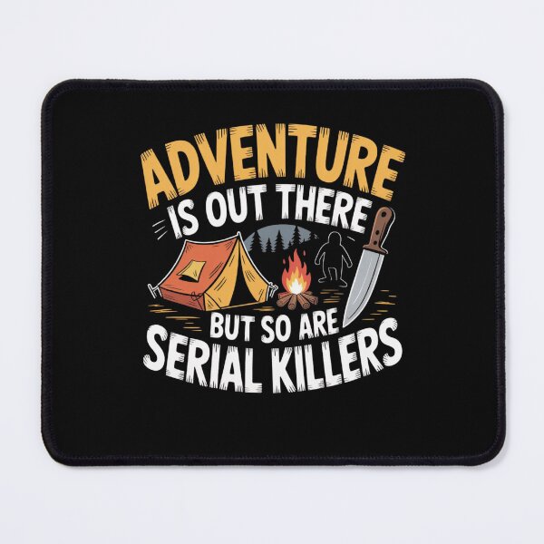 Item preview, Adventure Is Out There But So Are Serial Killers designed and sold by Mateusz Majcherek.