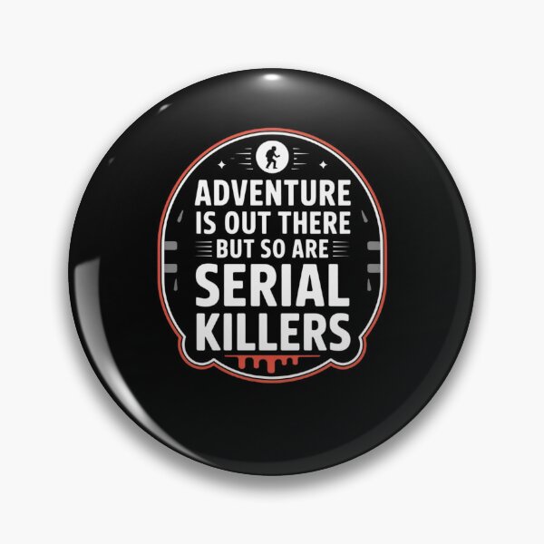 Item preview, Adventure Is Out There But So Are Serial Killers designed and sold by Mateusz Majcherek.