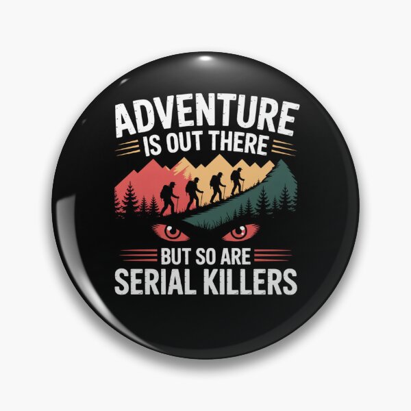 Item preview, Adventure Is Out There But So Are Serial Killers designed and sold by Mateusz Majcherek.