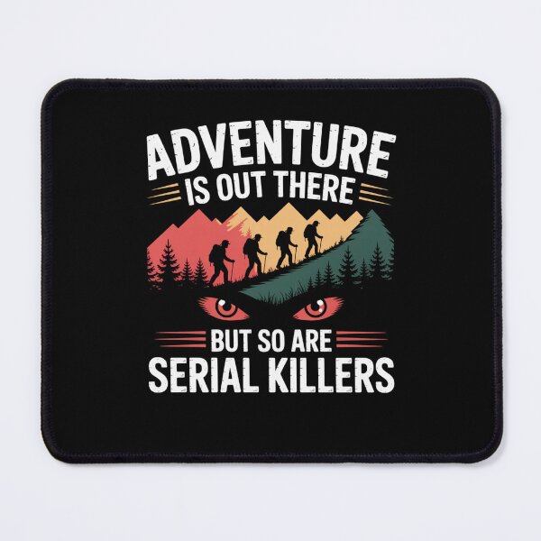 Item preview, Adventure Is Out There But So Are Serial Killers designed and sold by Mateusz Majcherek.