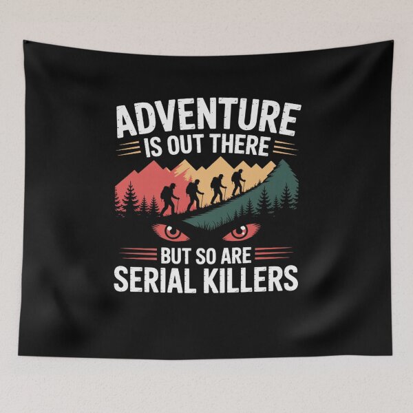 Item preview, Adventure Is Out There But So Are Serial Killers designed and sold by Mateusz Majcherek.