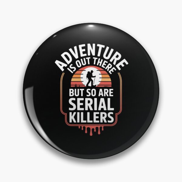 Item preview, Adventure Is Out There But So Are Serial Killers designed and sold by Mateusz Majcherek.