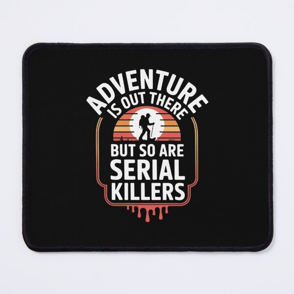 Item preview, Adventure Is Out There But So Are Serial Killers designed and sold by Mateusz Majcherek.