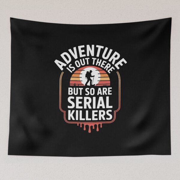 Item preview, Adventure Is Out There But So Are Serial Killers designed and sold by Mateusz Majcherek.