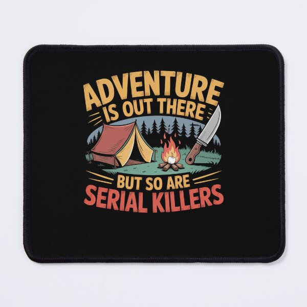 Item preview, Adventure Is Out There But So Are Serial Killers designed and sold by Mateusz Majcherek.