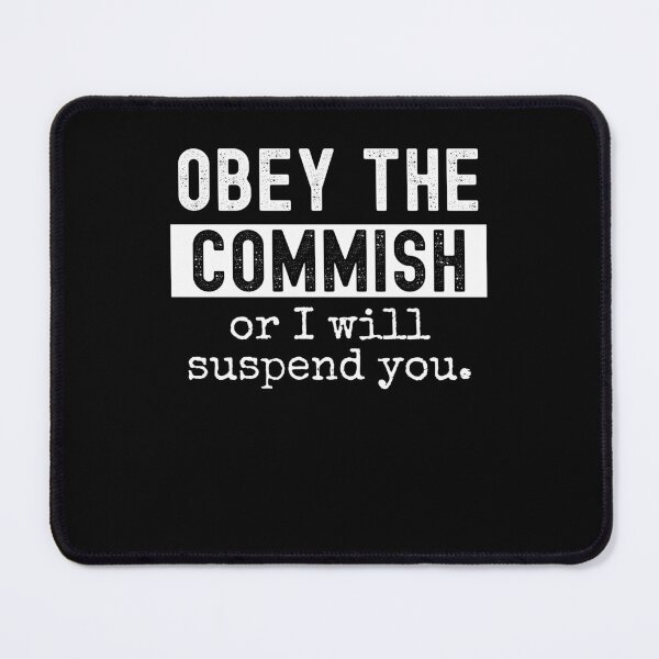 Item preview, Obey the Commish or I will suspend you funny FFL draft designed and sold by snowry.