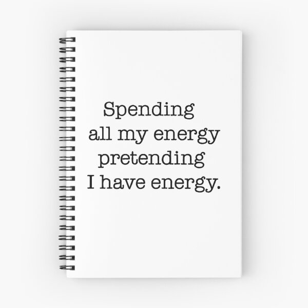 Item preview, Spending All My Energy Pretending I Have Energy Quote designed and sold by Gaby112703.