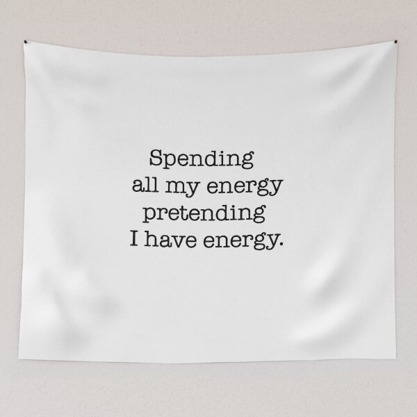 Item preview, Spending All My Energy Pretending I Have Energy Quote designed and sold by Gaby112703.