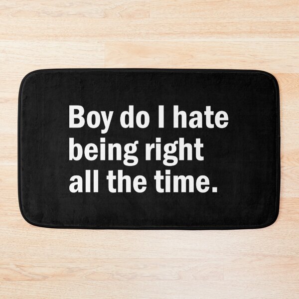 Item preview, Boy do I hate being right all the time designed and sold by designing01Ar3.