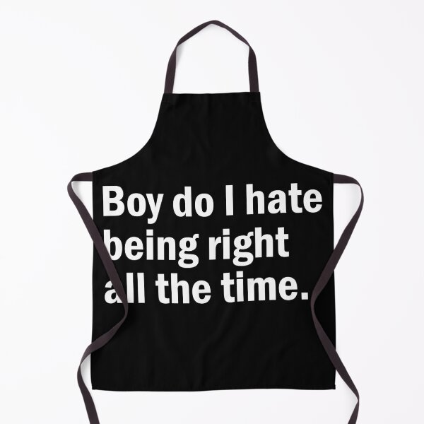 Item preview, Boy do I hate being right all the time designed and sold by designing01Ar3.
