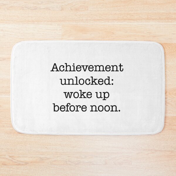 Item preview, Achievement Unlocked Woke Up Before Noon Quote designed and sold by Gaby112703.