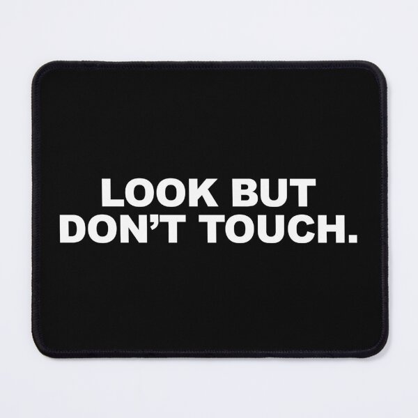 Item preview, Look But Don’t Touch. designed and sold by CurlyDude.