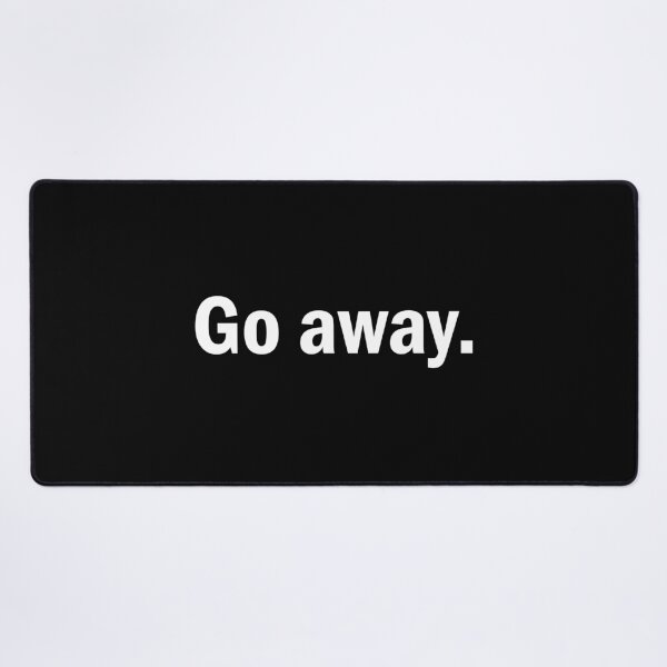 Item preview, Go away designed and sold by designing01Ar3.