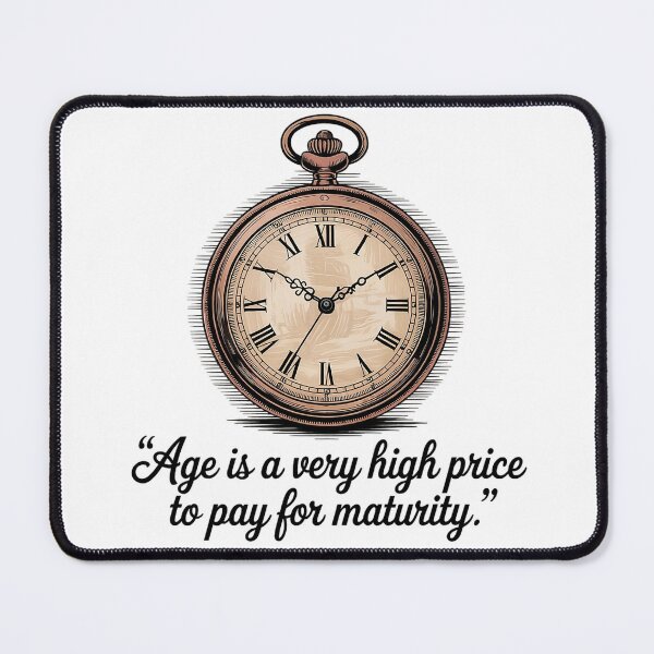 Item preview, Age is a very high price to pay for maturity. designed and sold by PhrasePalette.