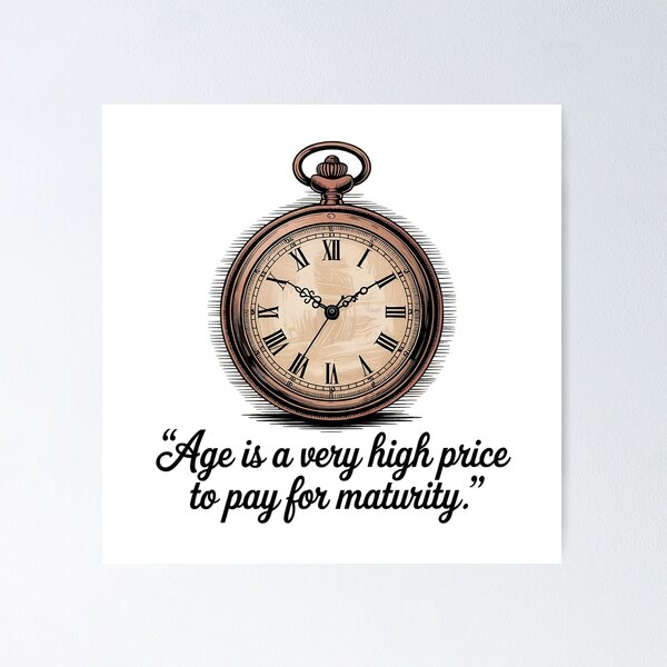 Item preview, Age is a very high price to pay for maturity. designed and sold by PhrasePalette.