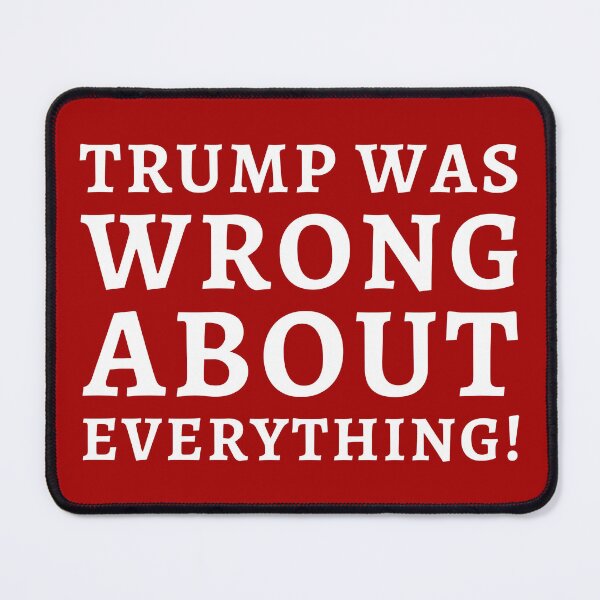 Item preview, Trump was wrong about everything! designed and sold by Rachel the Artist .
