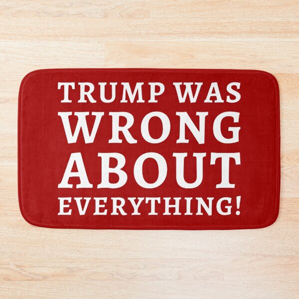 Item preview, Trump was wrong about everything! designed and sold by Rachel the Artist .