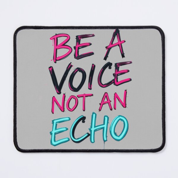 Item preview, BE A VOICE NOT AN ECHO designed and sold by HappyPrintCo.