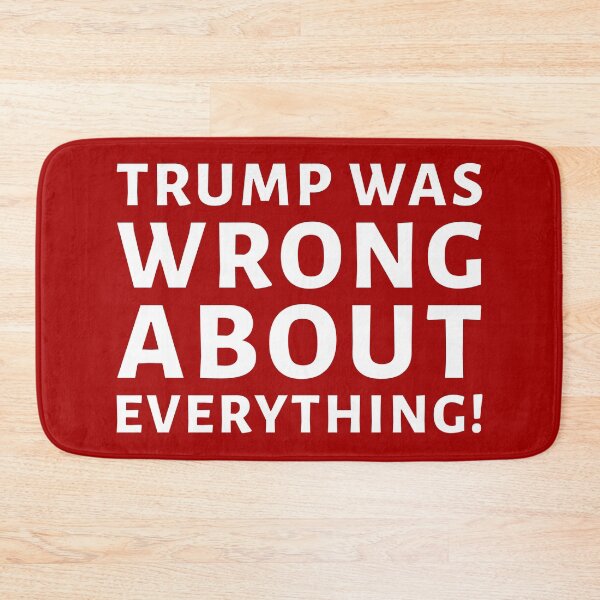 Item preview, Trump was wrong about everything! designed and sold by Rachel the Artist .