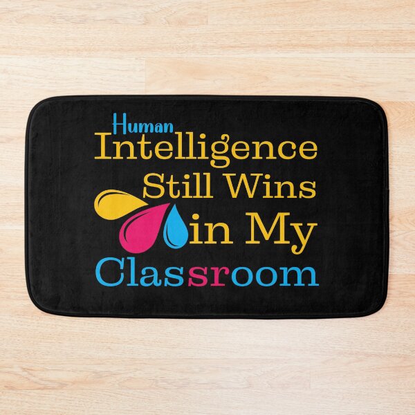 Item preview, Human Intelligence Still Wins In My Classroom, Gift To Tech Teachers. designed and sold by Raise2Shine.