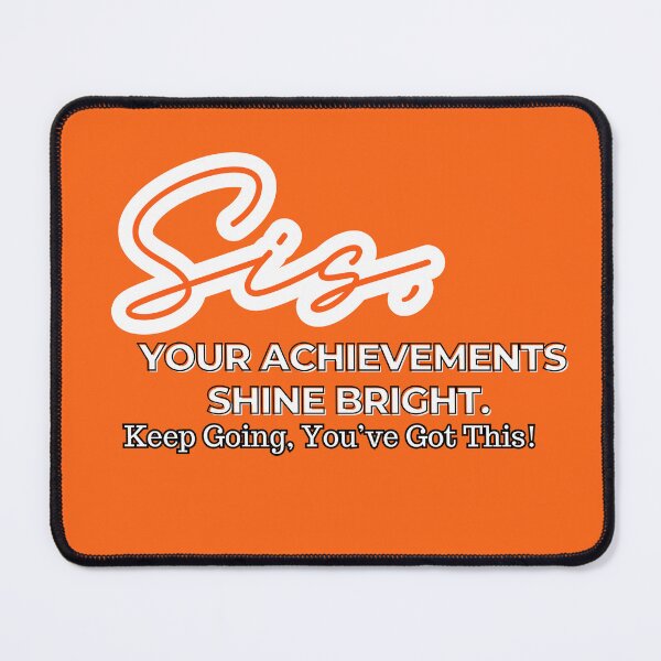 Item preview, Sis, Your Achievements Shine Bright – Keep Going, You’ve Got This designed and sold by Nfcollectives1.