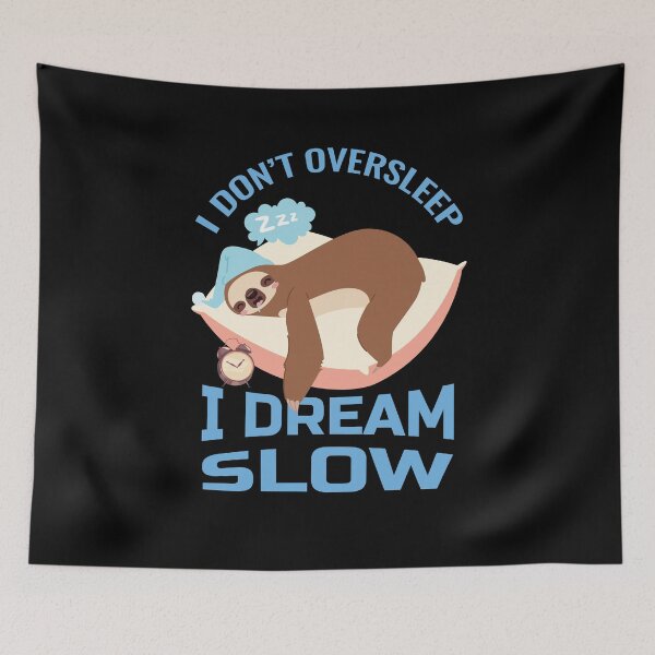Item preview, Sloths Don't Oversleep Just Dream Slow designed and sold by Maria Garcia.