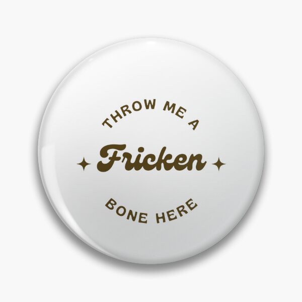 Item preview, Throw me a Fricken Bone Here Scott designed and sold by ZeppyArt.
